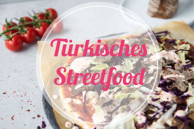 Rezepte für türkisches Streetfood Türkisches Streetfood